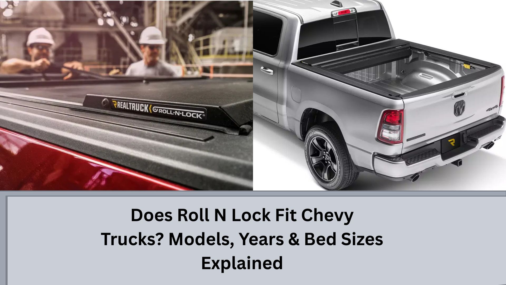Does Roll N Lock Fit Chevy Trucks Models, Years & Bed Sizes Explained